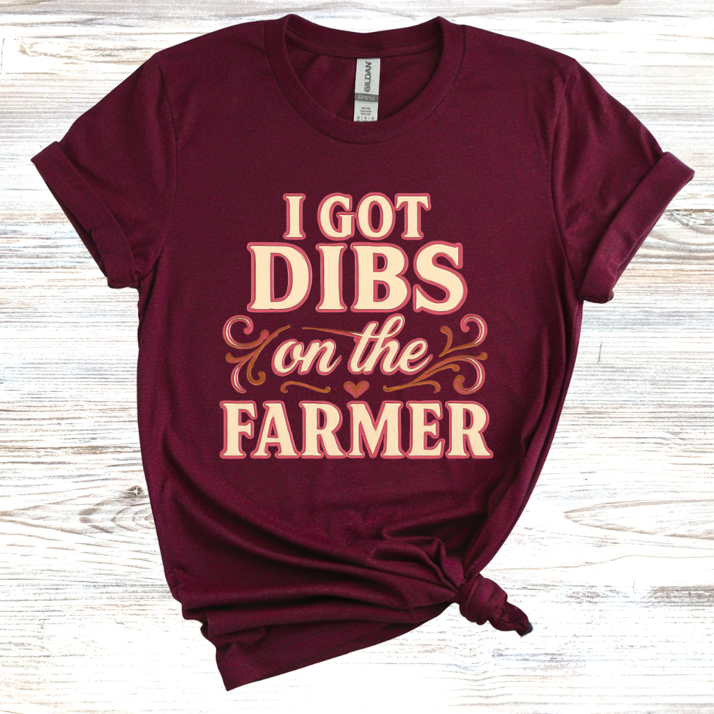 I Got Dibs on the Farmer T-Shirt