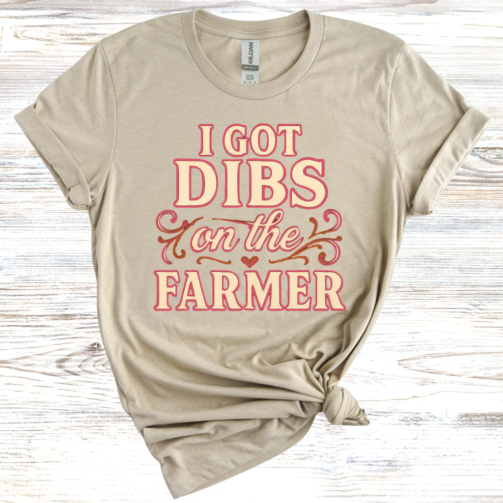 I Got Dibs on the Farmer T-Shirt