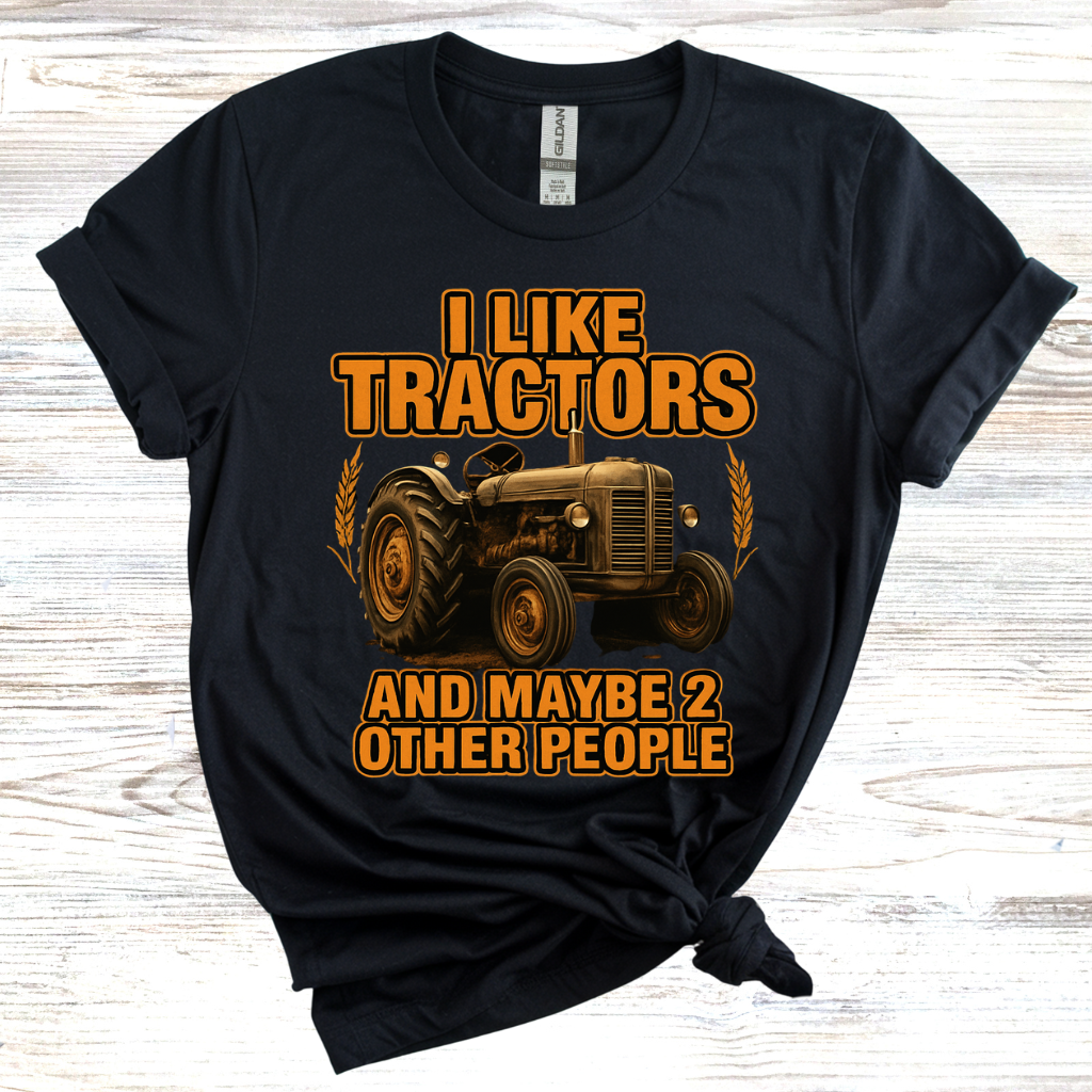 I Like Tractors And Maybe 2 Other People T-Shirt