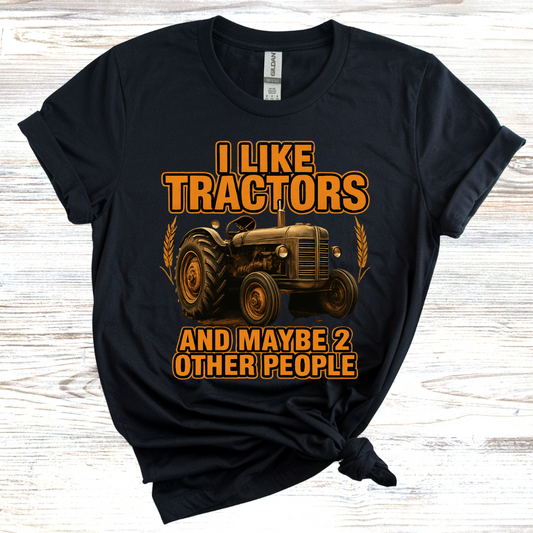 I Like Tractors And Maybe 2 Other People T-Shirt