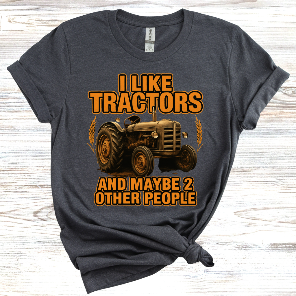 I Like Tractors And Maybe 2 Other People T-Shirt