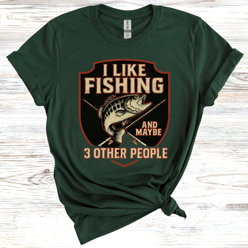 I Like Fishing And Maybe 3 Other People T-shirt