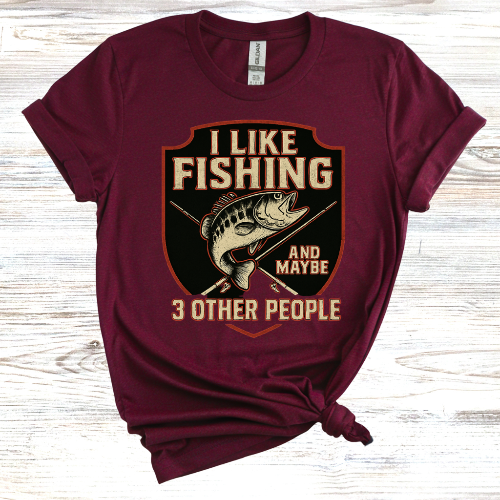 I Like Fishing And Maybe 3 Other People T-shirt