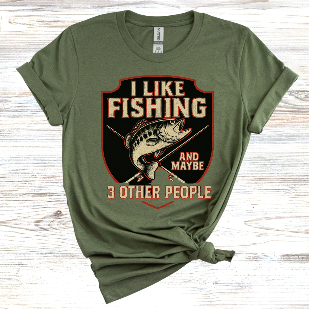 I Like Fishing And Maybe 3 Other People T-shirt