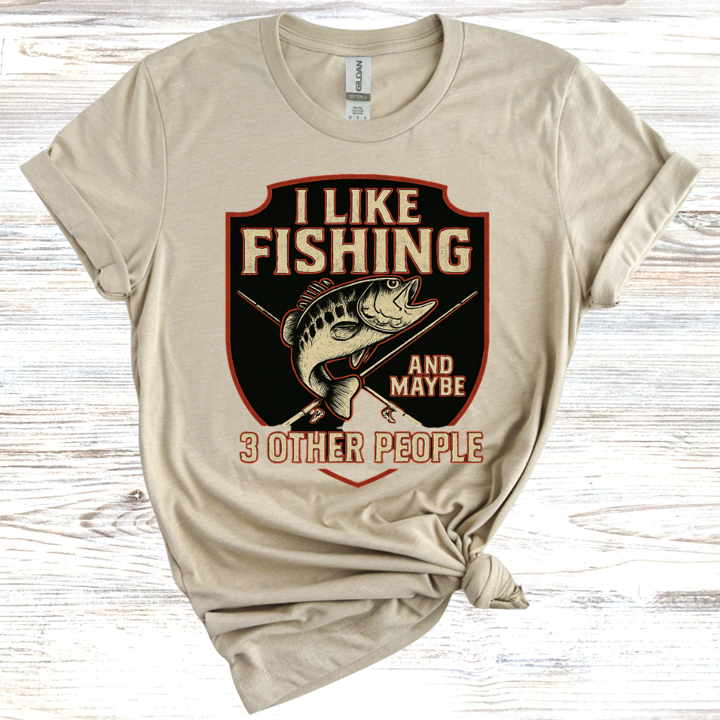 I Like Fishing And Maybe 3 Other People T-shirt