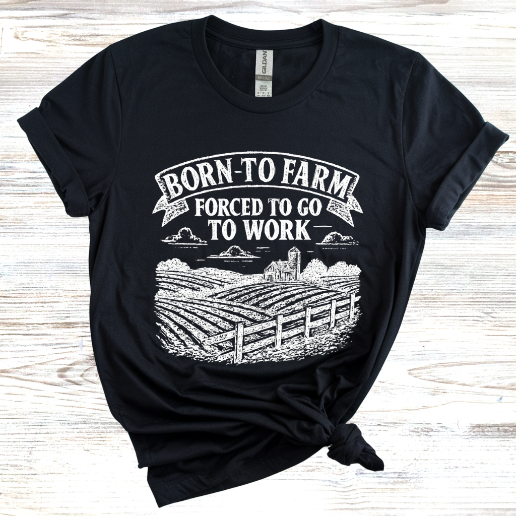 Born to Farm Forced to Work T-Shirt
