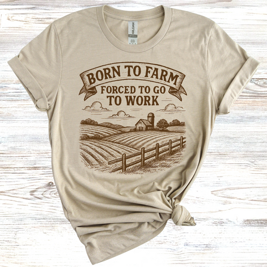 Born to Farm Forced to Work T-Shirt