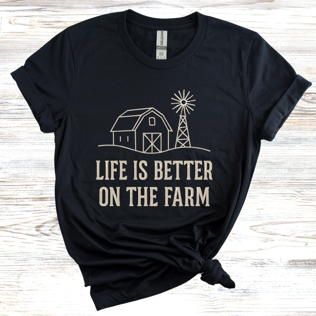 Life is Better on the Farm T-Shirt