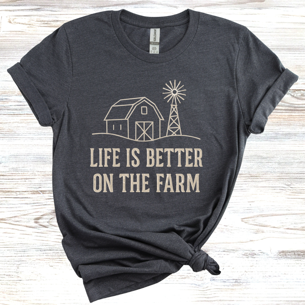 Life is Better on the Farm T-Shirt
