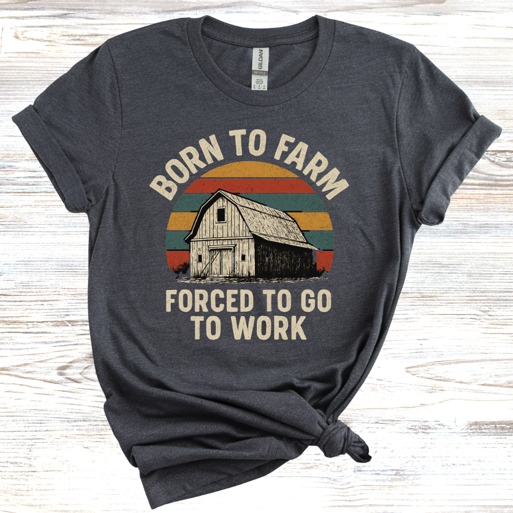 Born to Farm Forced to Work T-Shirt