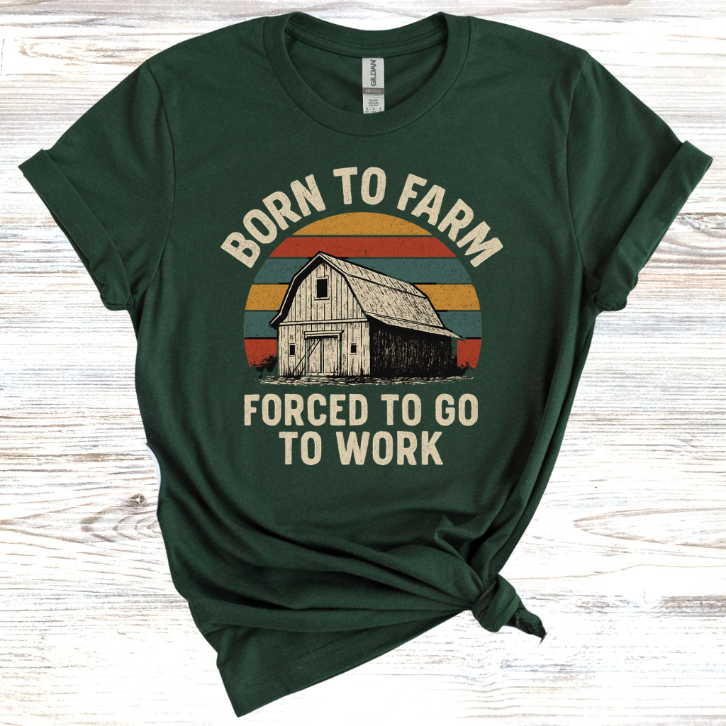 Born to Farm Forced to Work T-Shirt