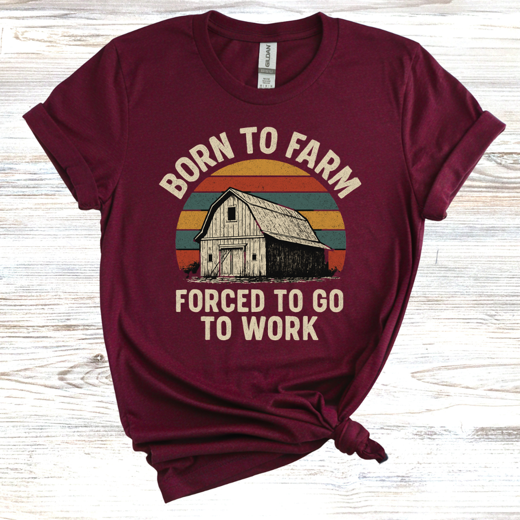 Born to Farm Forced to Work T-Shirt