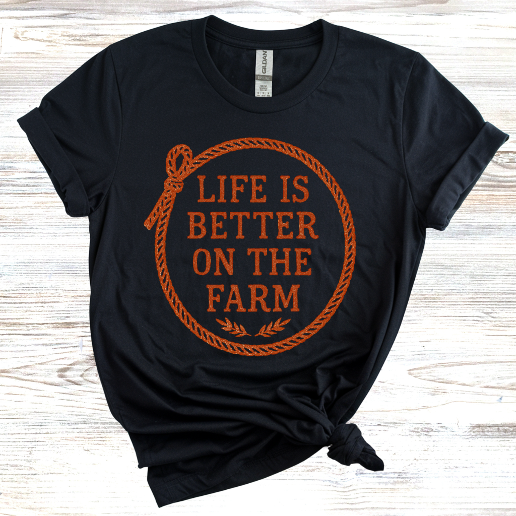 Life is Better on the Farm T-Shirt