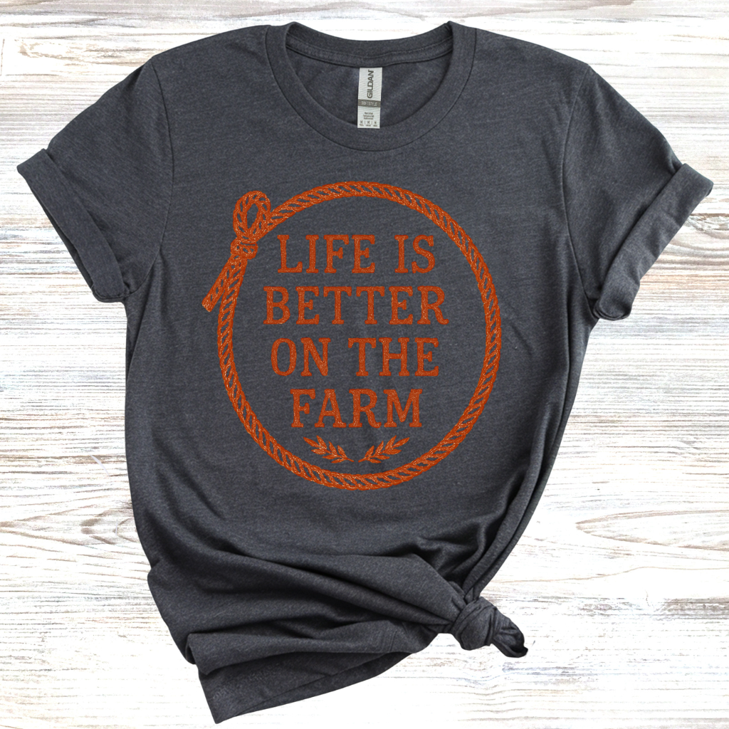 Life is Better on the Farm T-Shirt