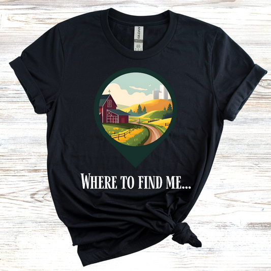 Where to Find Me T-Shirt