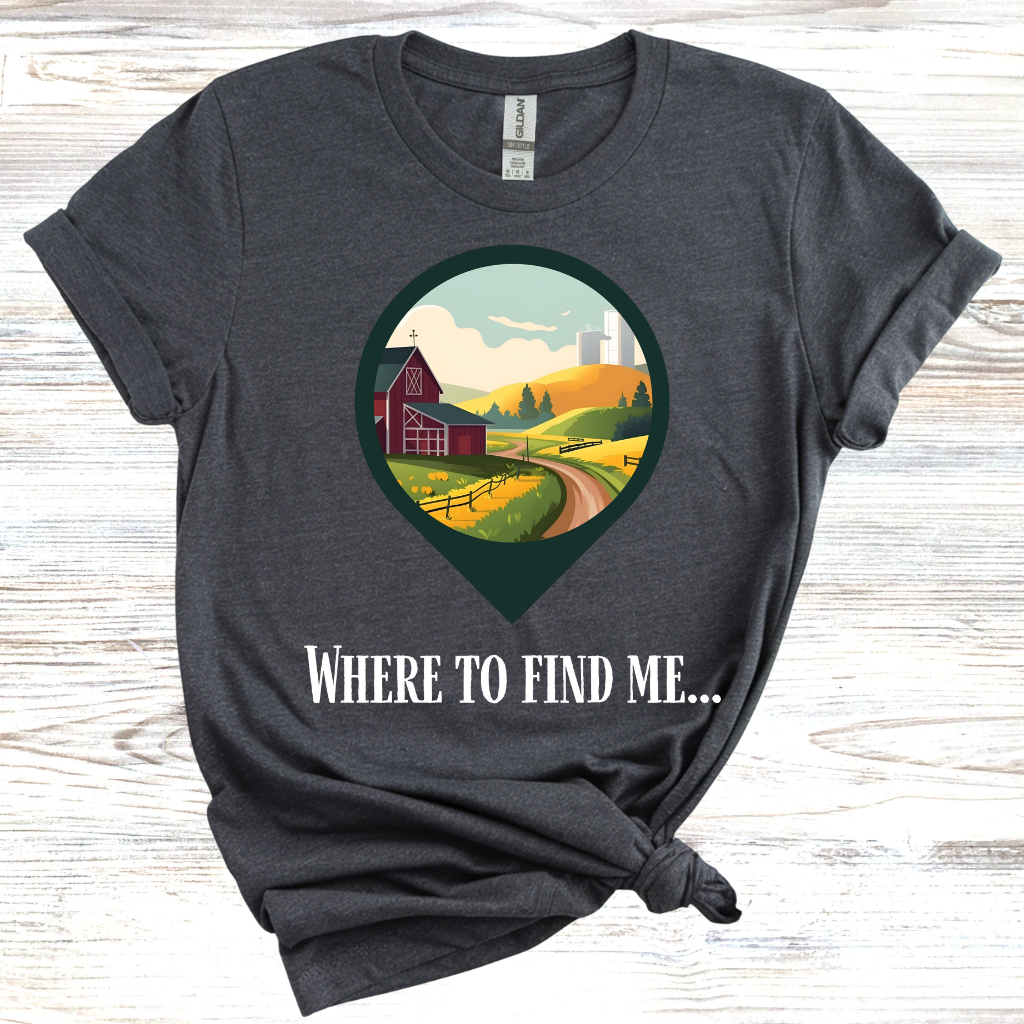 Where to Find Me T-Shirt