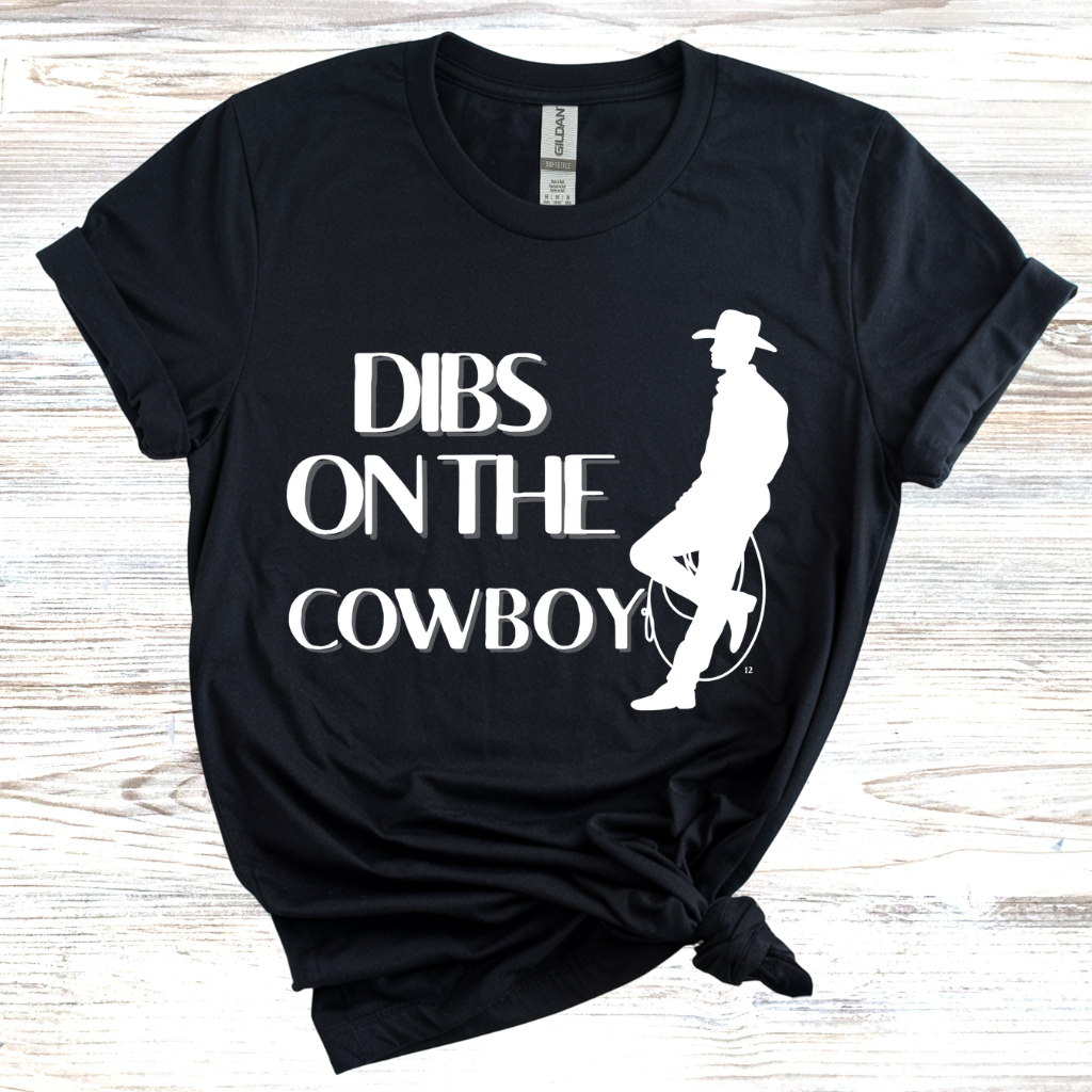Dibs on the Cowboy T-Shirt