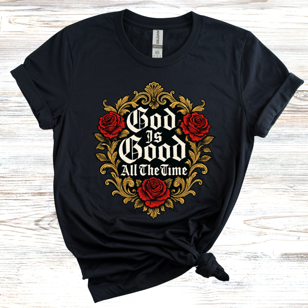 God is Good All the Time T-Shirt