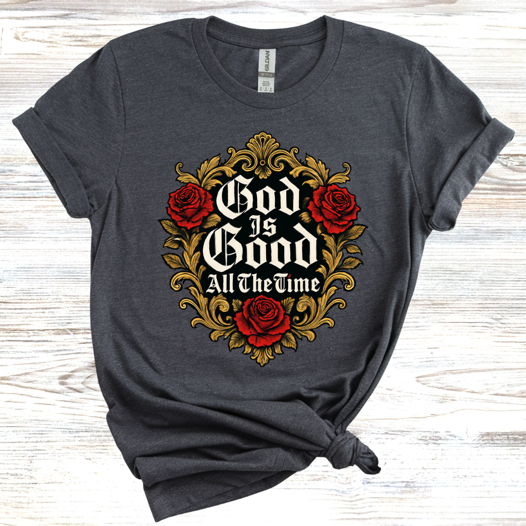 God is Good All the Time T-Shirt