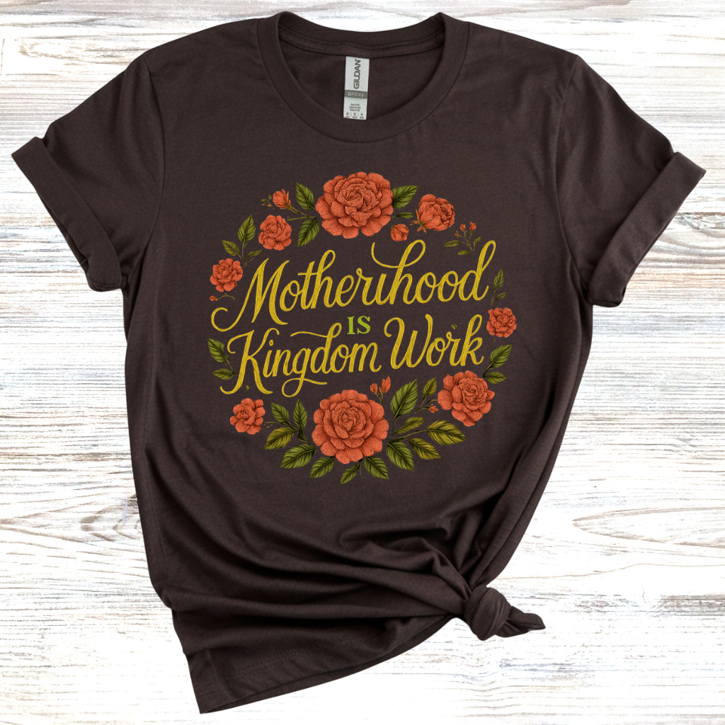 Motherhood is Kingdom Work T-Shirt