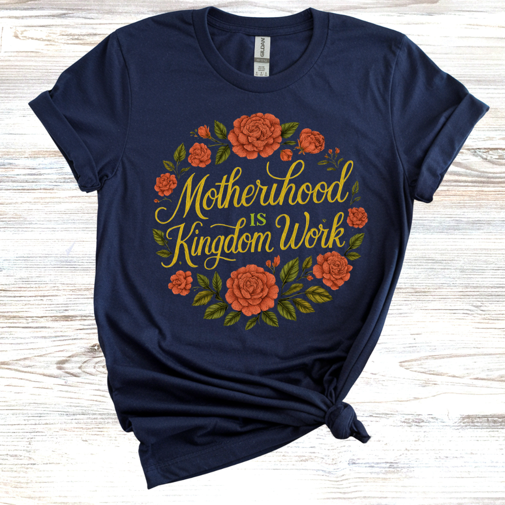 Motherhood is Kingdom Work T-Shirt
