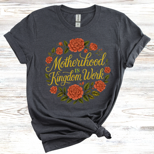 Motherhood is Kingdom Work T-Shirt