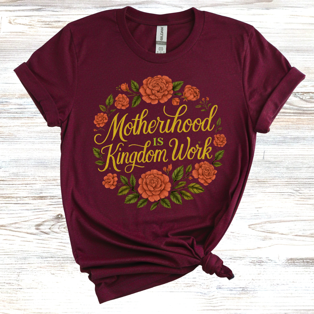 Motherhood is Kingdom Work T-Shirt