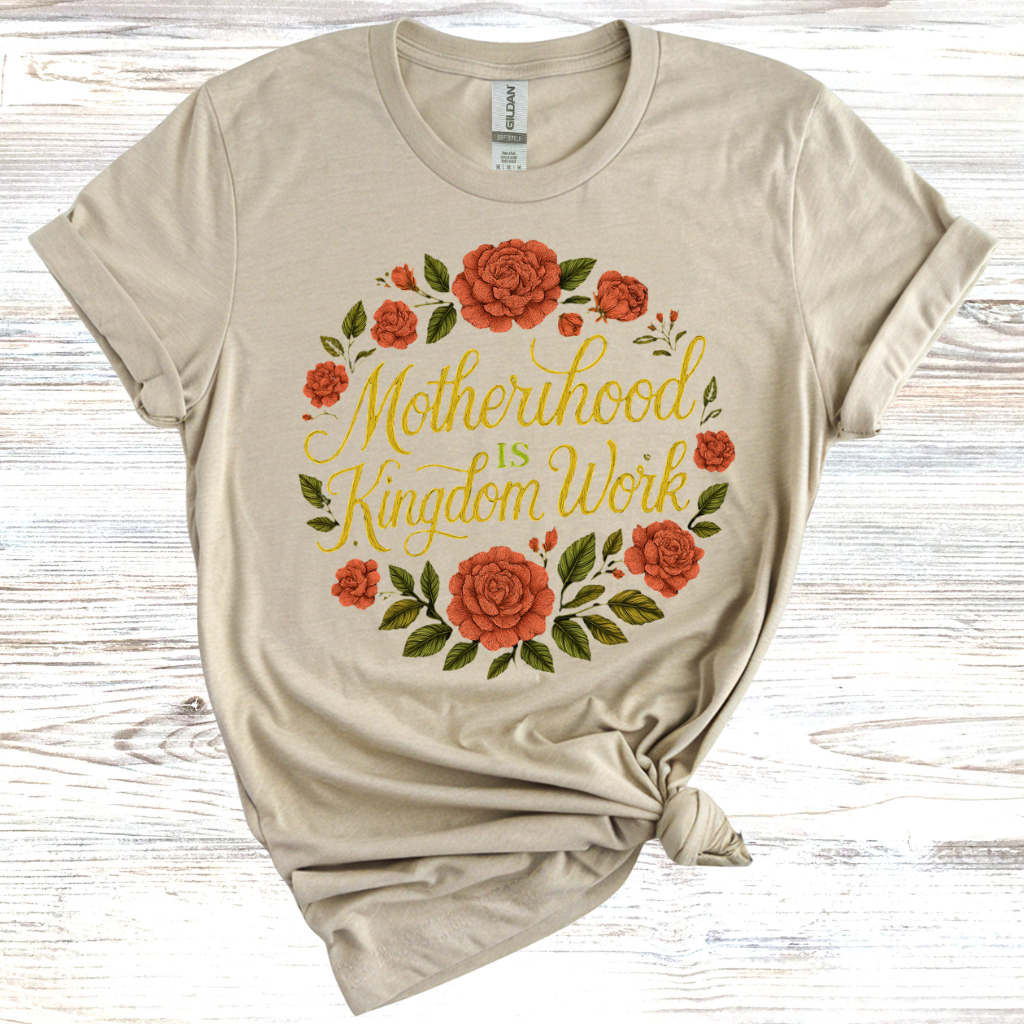 Motherhood is Kingdom Work T-Shirt