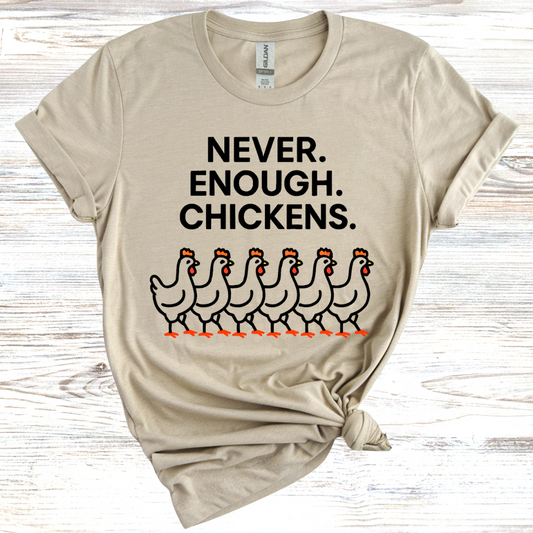 Never Enough Chickens T-Shirt