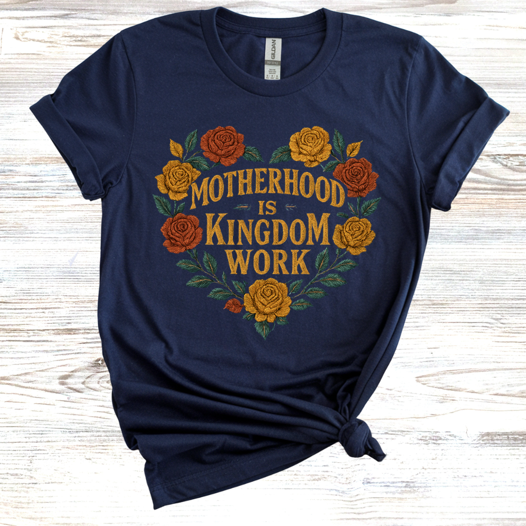 Motherhood is Kingdom Work T-Shirt