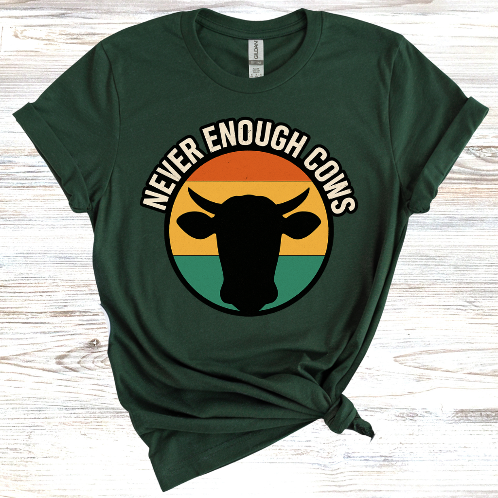 Never Enough Cows T-Shirt