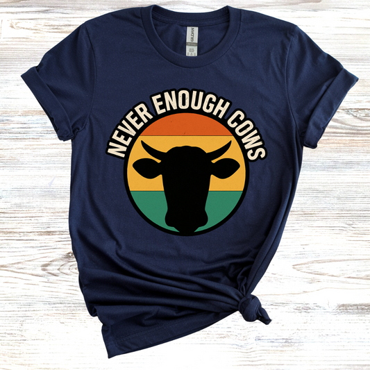 Never Enough Cows T-Shirt