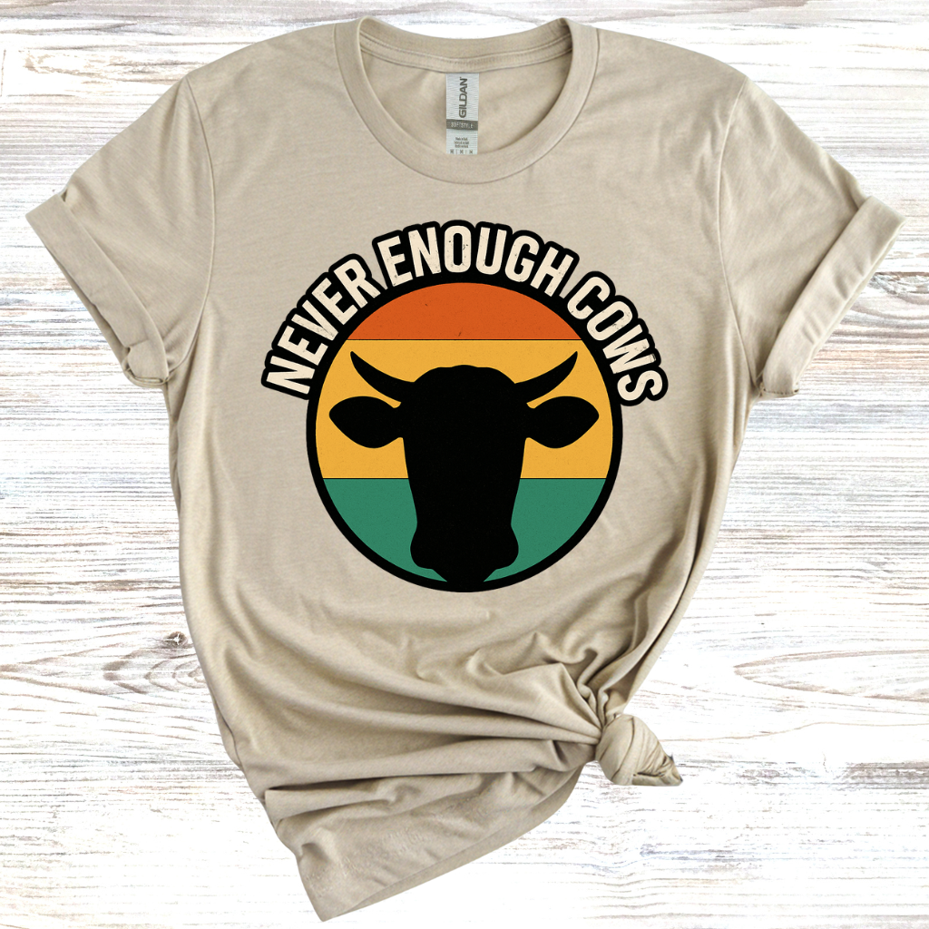Never Enough Cows T-Shirt