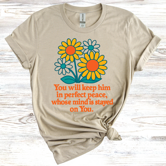 You Will Keep Him In Perfect Peace Whose Mind Is Stayed On You T-Shirt