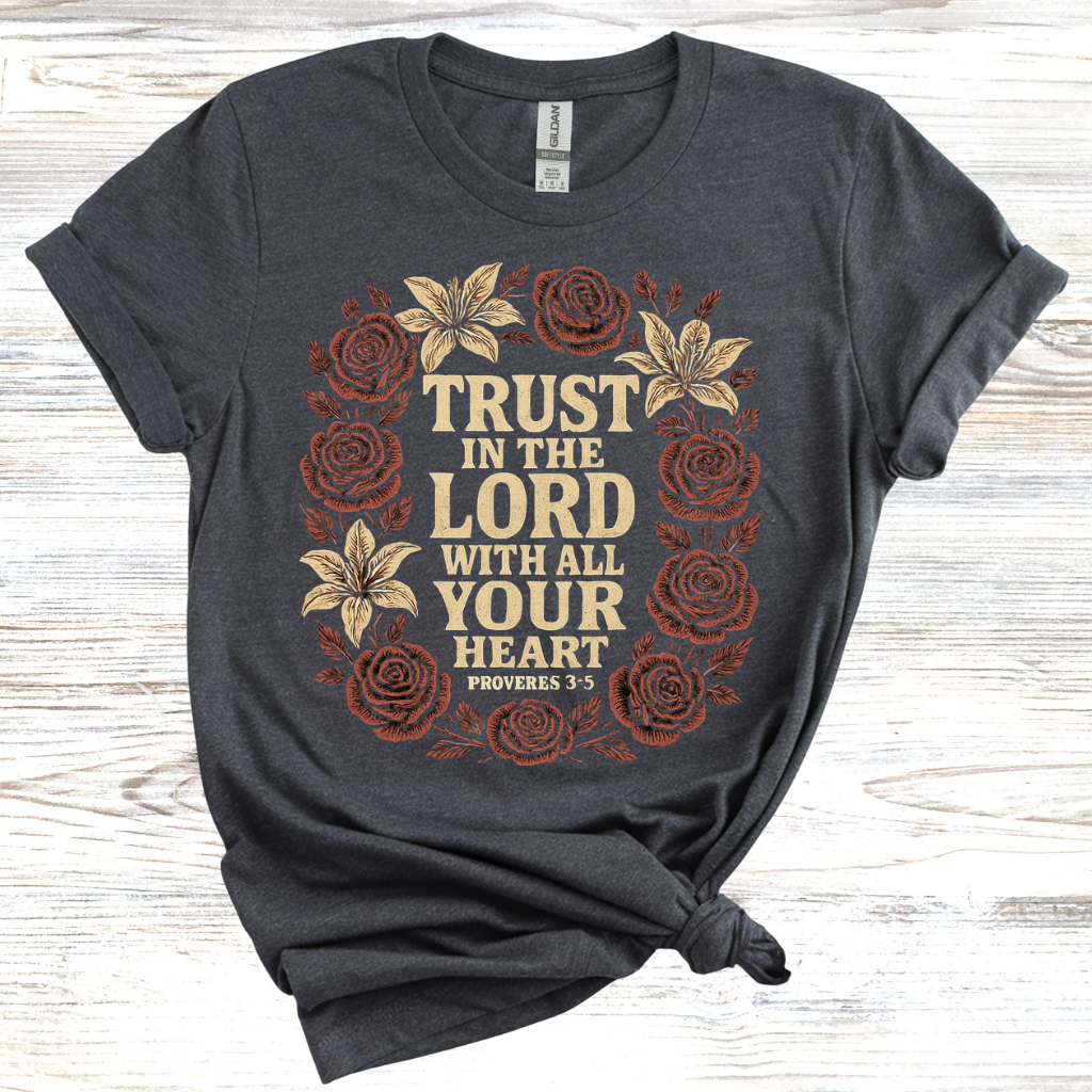 Trust in the Lord with All your Heart T-Shirt