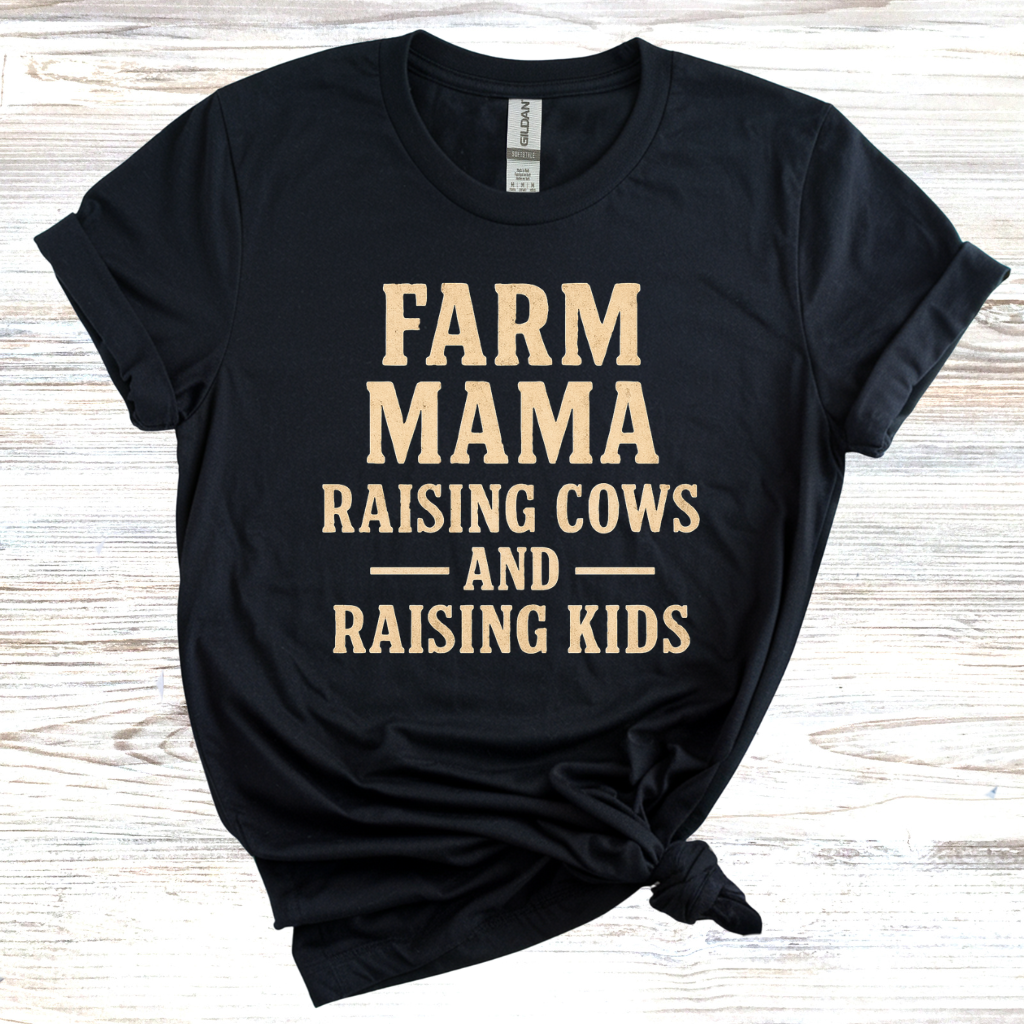 Farm Mama Raising Cows and Raising Kids T-Shirt