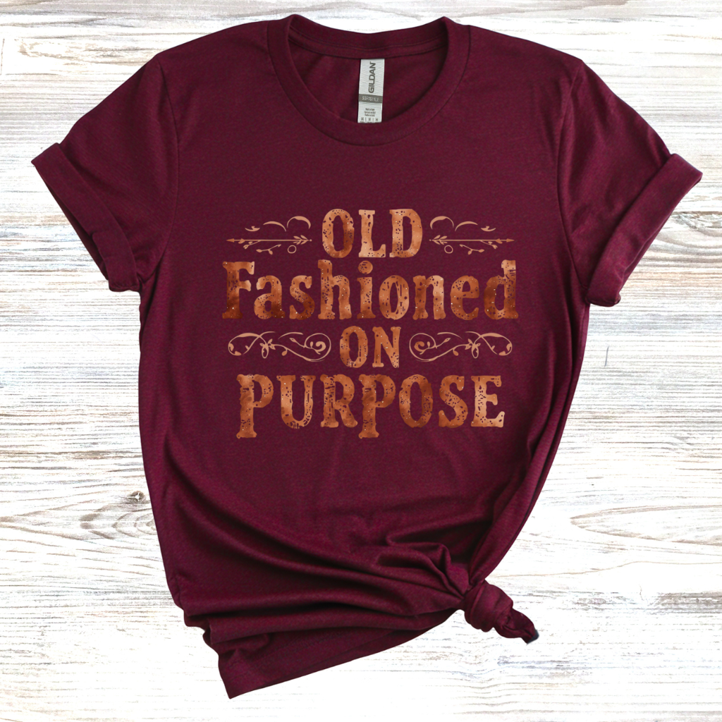Old Fashioned On Purpose T-Shirt
