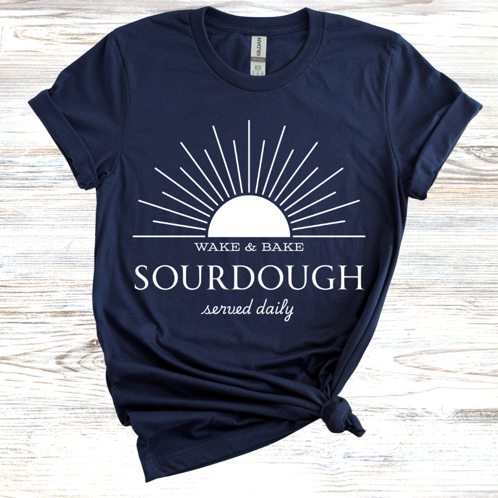 Wake and Bake Sourdough T-Shirt