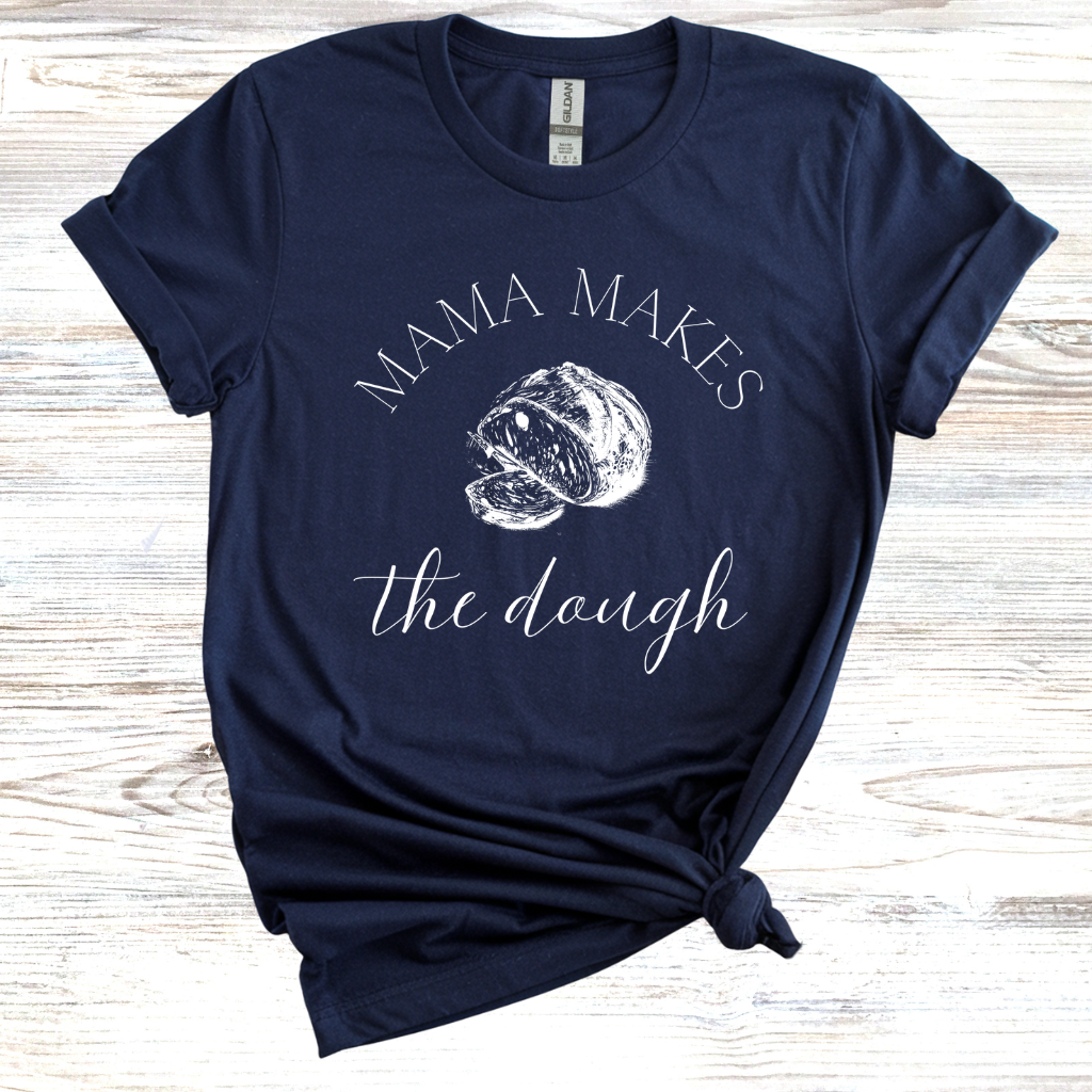 Mama Makes the Dough T-Shirts