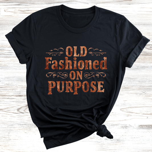 Old Fashioned On Purpose T-Shirt