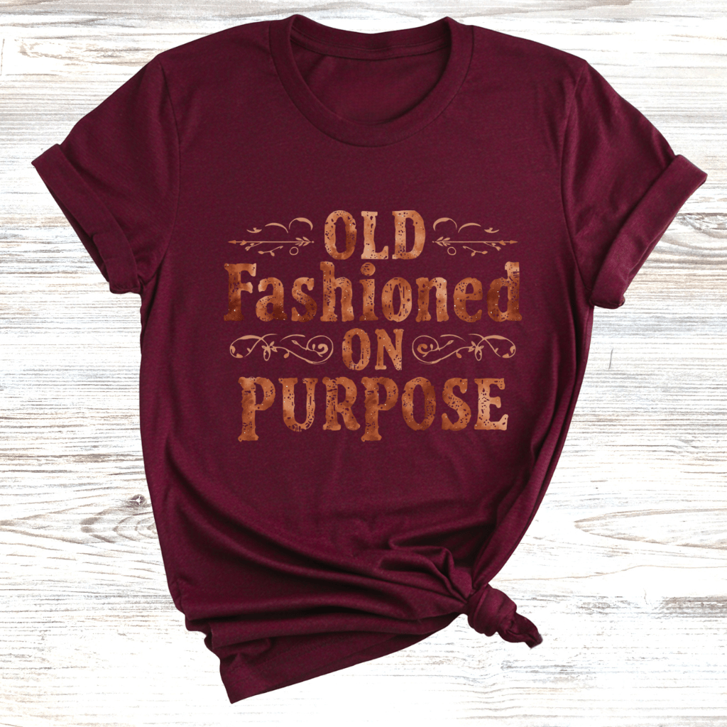 Old Fashioned On Purpose T-Shirt