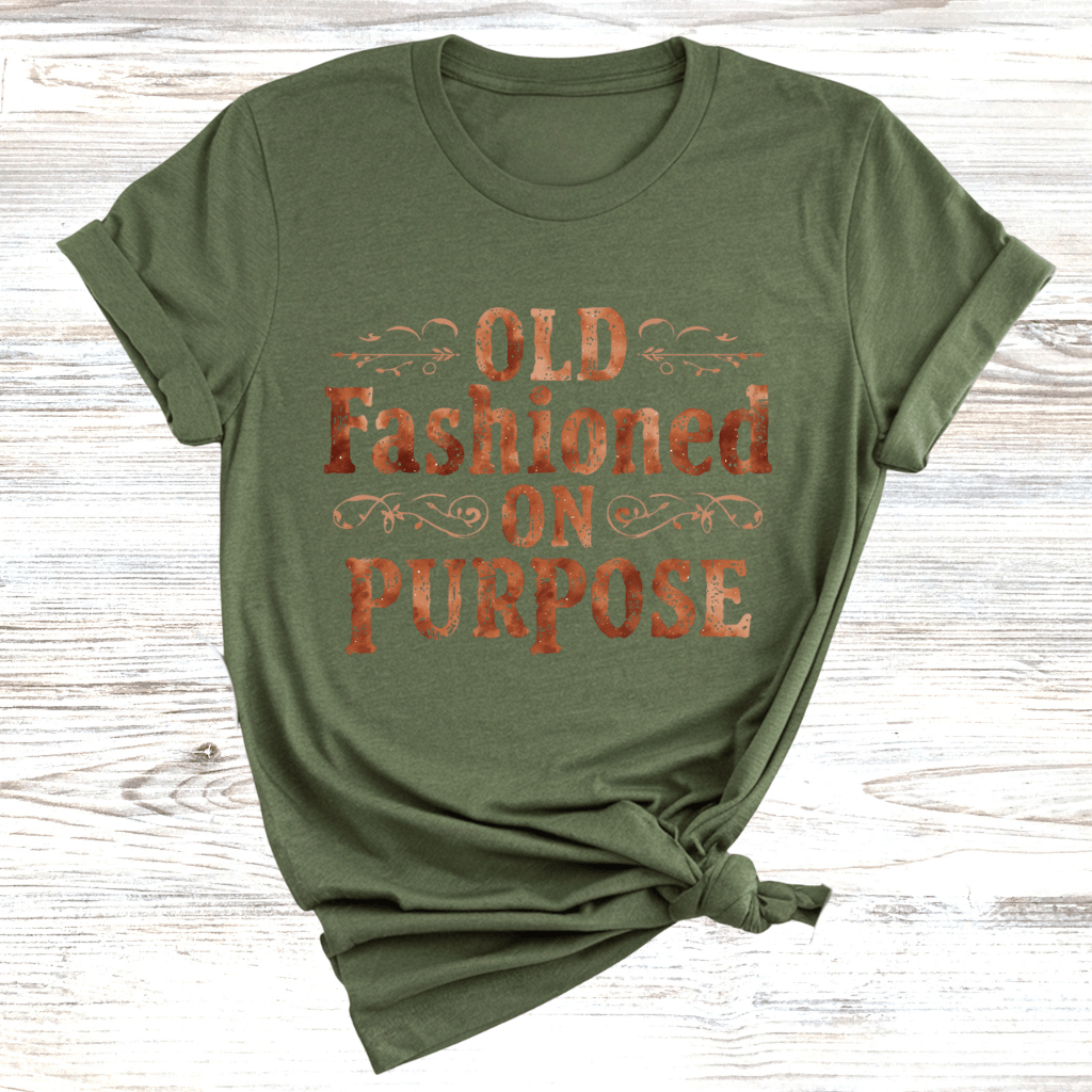 Old Fashioned On Purpose T-Shirt