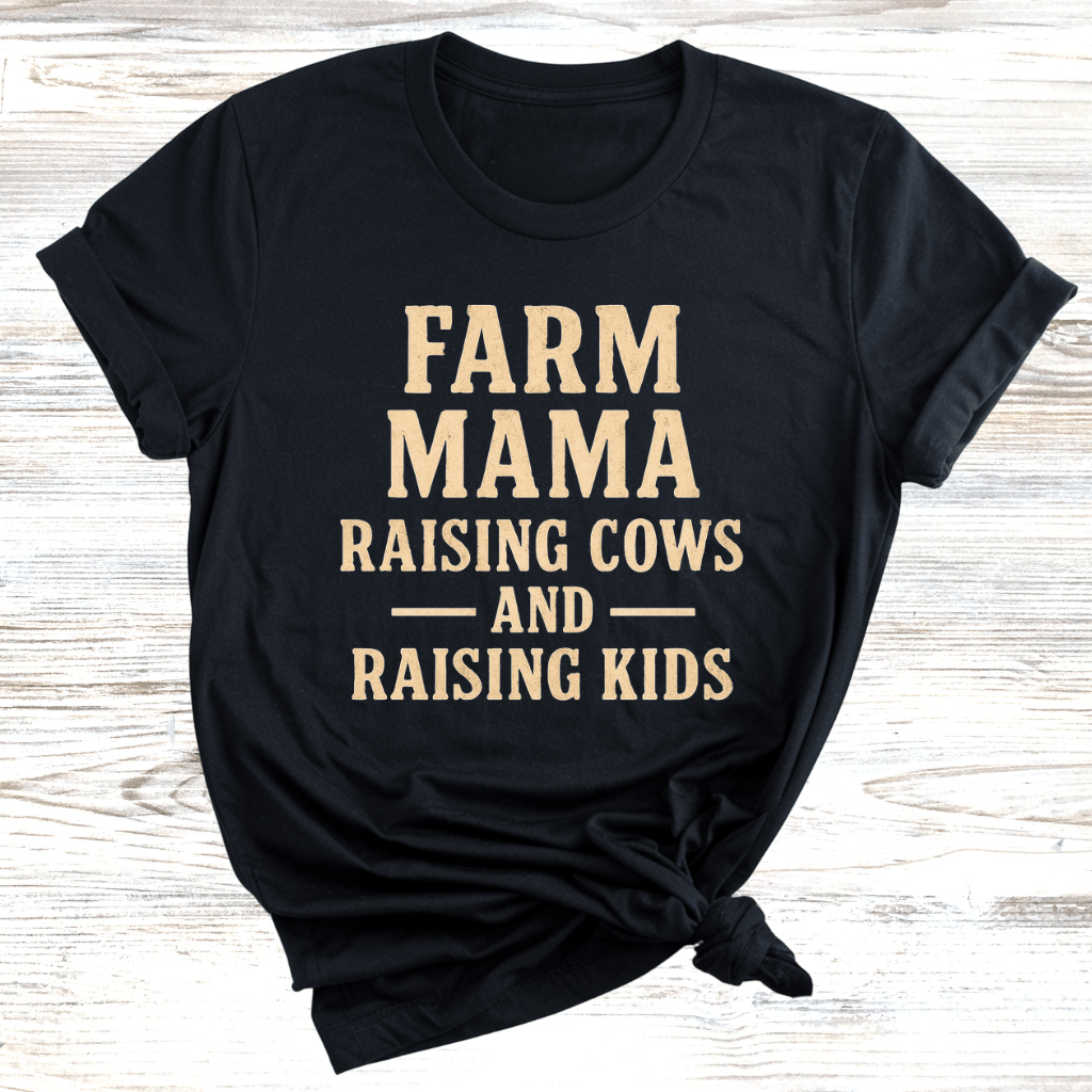 Farm Mama Raising Cows and Raising Kids T-Shirt
