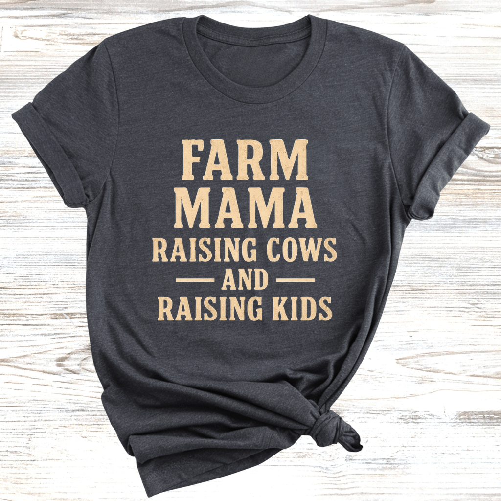 Farm Mama Raising Cows and Raising Kids T-Shirt