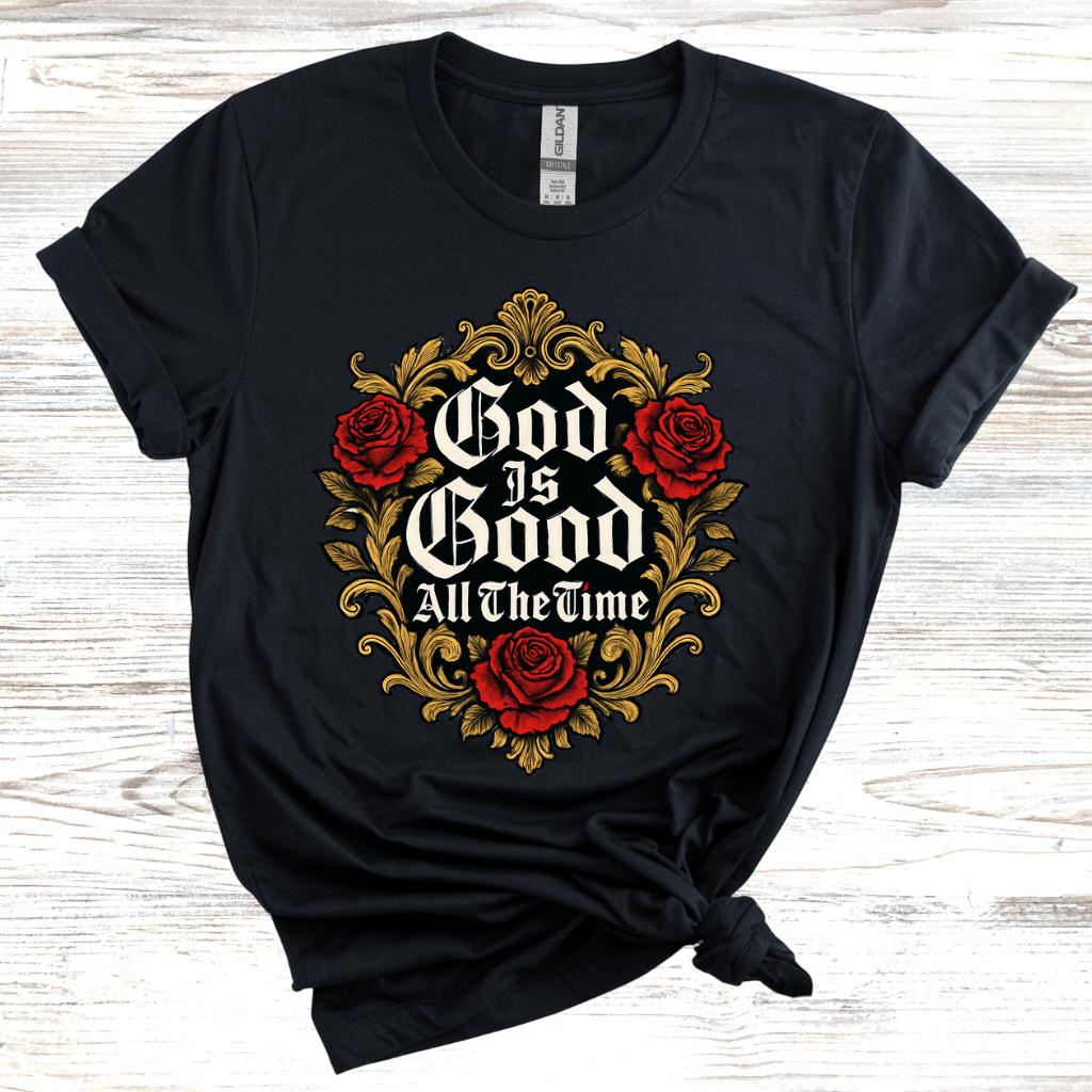 God is Good All the Time T-Shirt