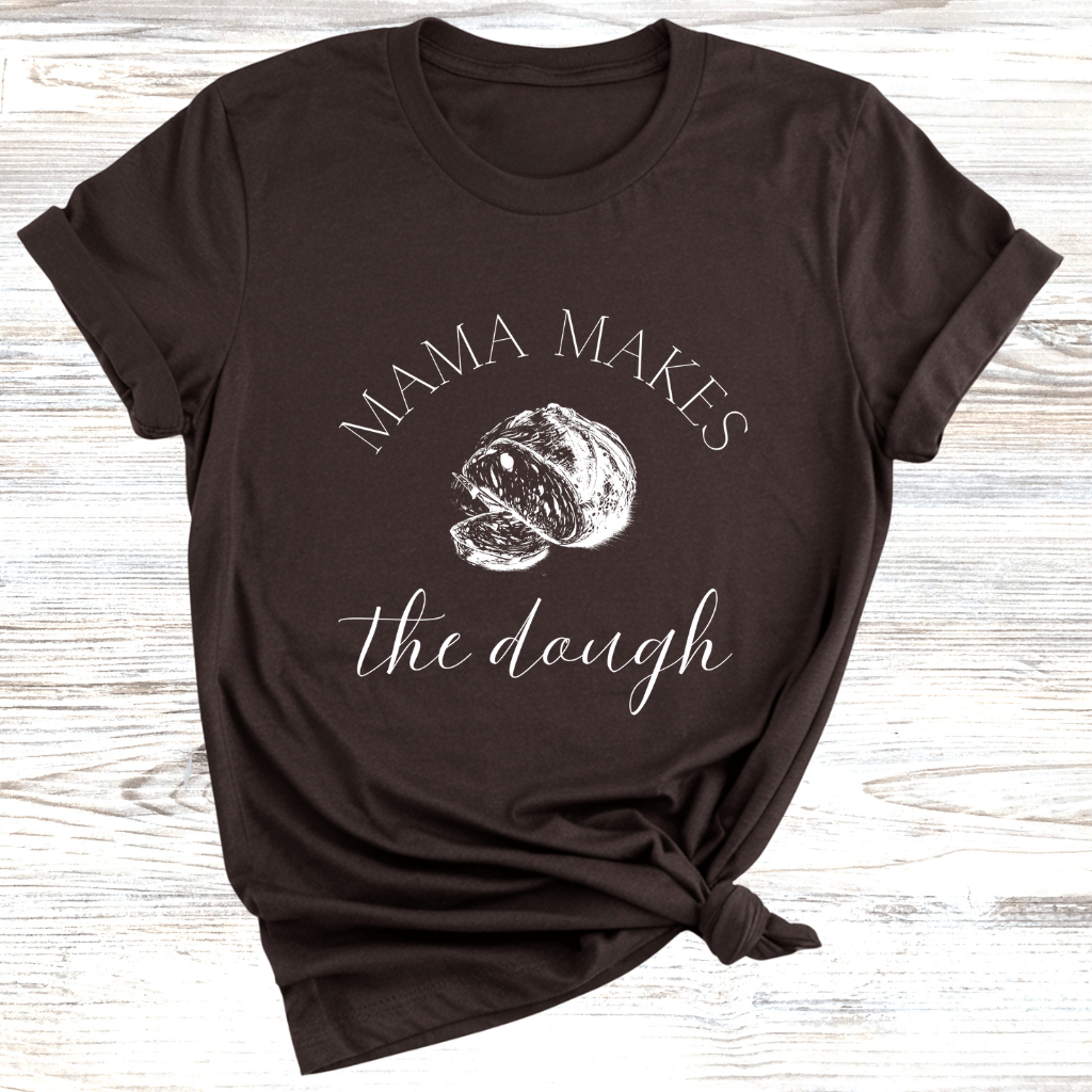 Mama Makes the Dough T-Shirts