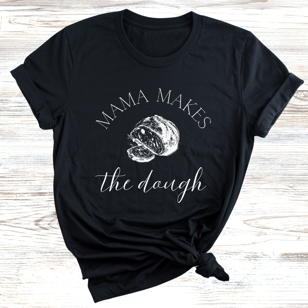 Mama Makes the Dough T-Shirts