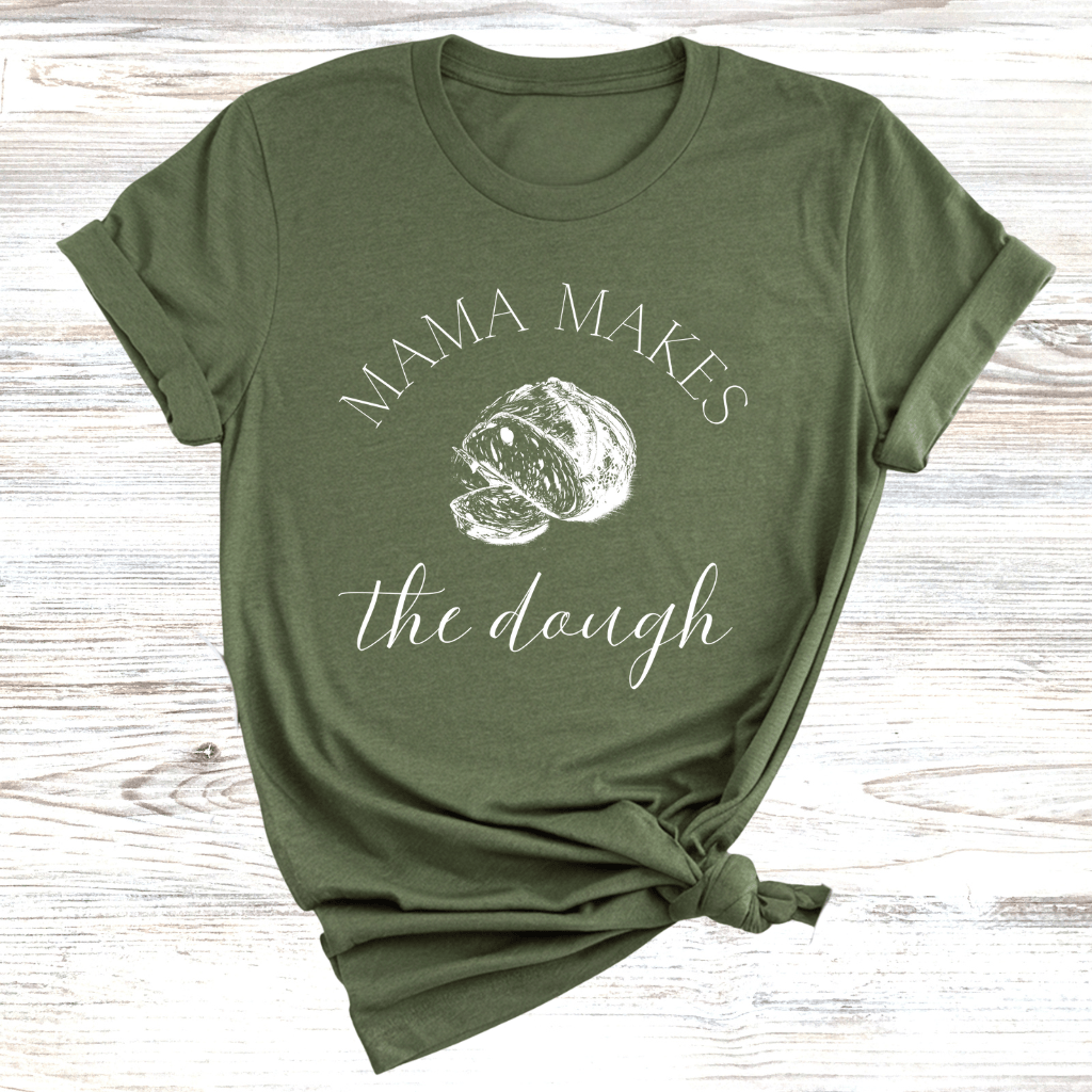 Mama Makes the Dough T-Shirts