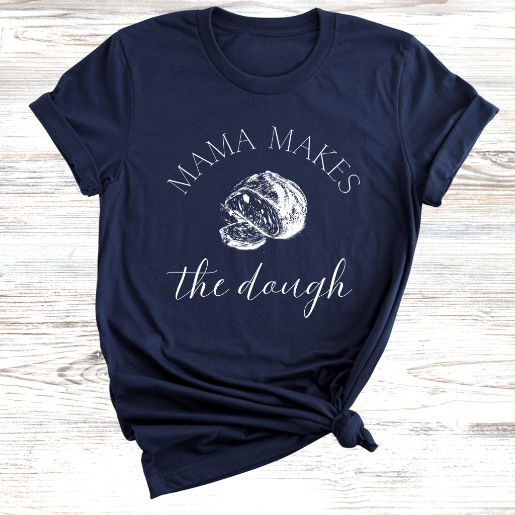 Mama Makes the Dough T-Shirts