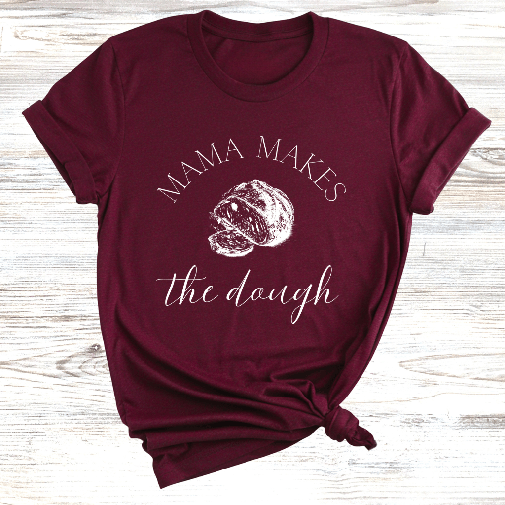 Mama Makes the Dough T-Shirts